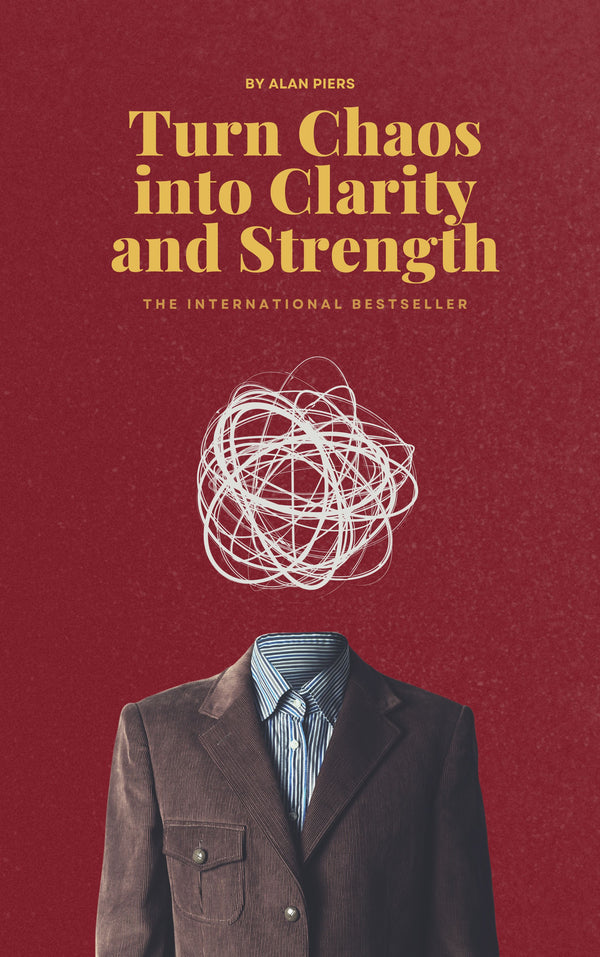 Turn Chaos into Clarity and Strenght